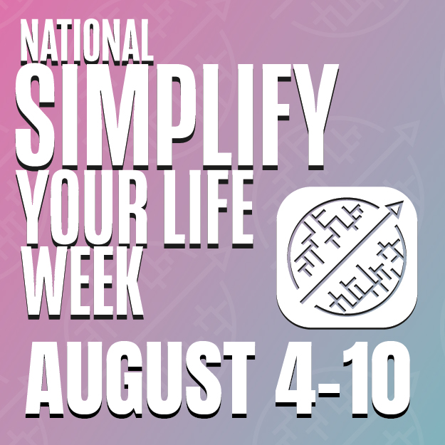 National Simplify Your Life Week August 4-10