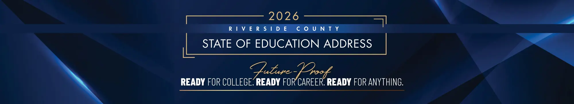 2026 State of Education Address. Future Proof. Ready for College. Ready for Career. Ready for Anything.